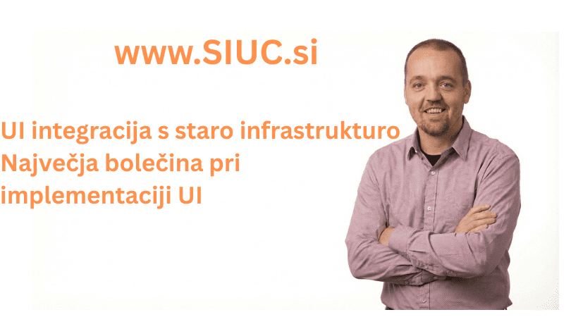 UI integracija s staro infrastrukturo – Največja bolečina pri implementaciji UI